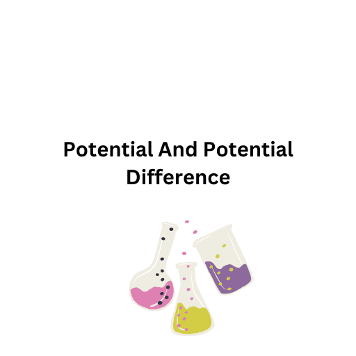 Potential And Potential Difference